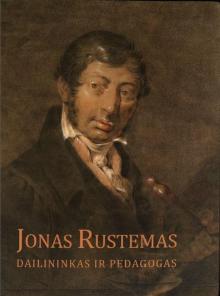  "Jonas Rustemas. Artist and Educator", 2012